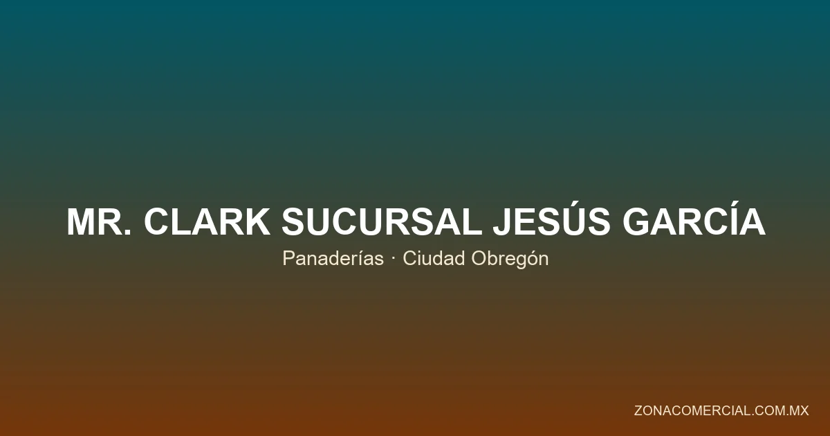 Mr. Clark Sucursal Jesús García